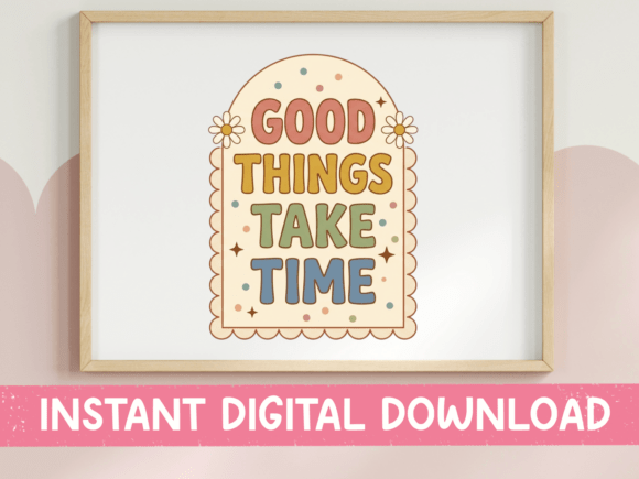 Good Things Take Time Arch Wall Art SVG for Graphics and T-Shirt Designs