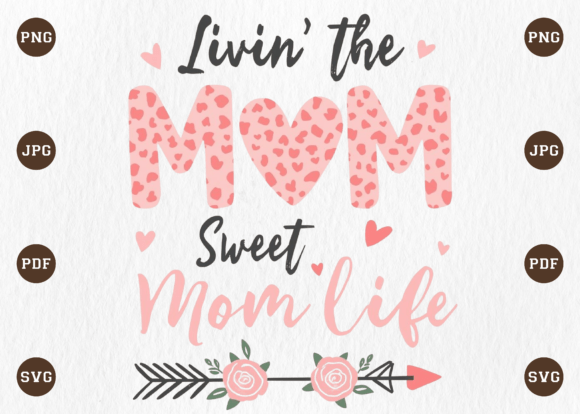 Livin the Sweet Mom Life Leopard: Graphics & T-Shirt Designs