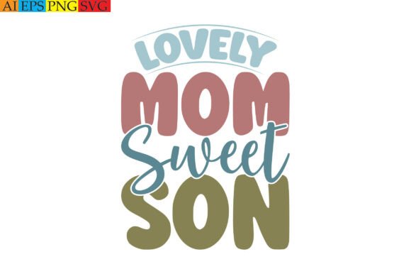 Lovely Mom Sweet Son: Graphics for T-Shirt Designs