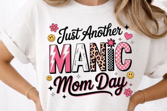 Manic Mom Day: Graphics for T-Shirt Designs