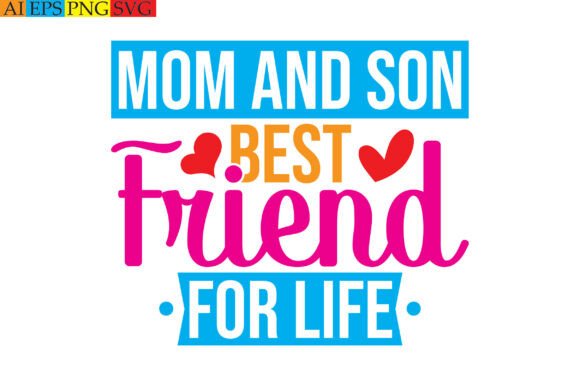 Mom and Son Best Friend for Life: Graphics for T-Shirt Designs