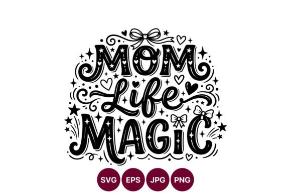 Mom Life Magic: Hand Lettering Graphics & Illustrations