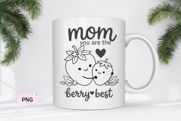 Mom You Are the Berry Best: Graphics for T-Shirt Designs