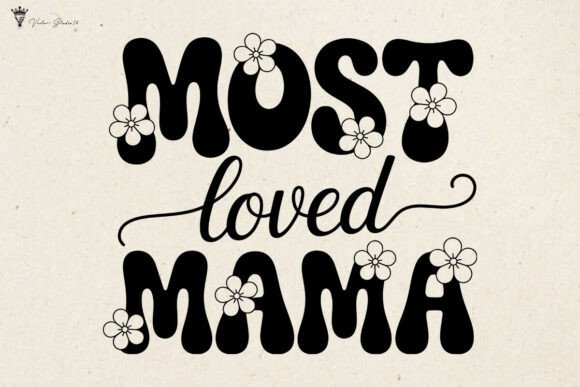 Most Loved Mama SVG: Fresh Graphics & Illustrations