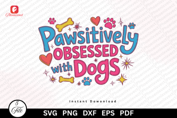 Pawsitively Obsessed SVG: Graphics & Illustrations