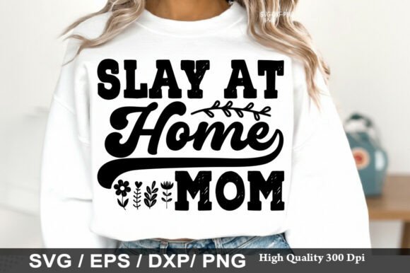 Slay at Home Mom: Graphics for T-Shirt Designs